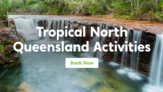 Tropical North Queensland Activities