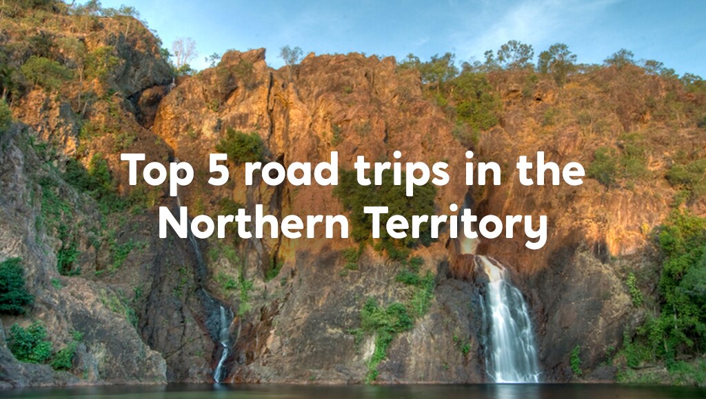 Top 5 road trips in the Northern Territory